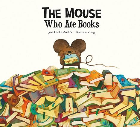 THE MOUSE WHO ATE BOOKS | 9788419607300 | ANDRÉS, JOSÉ CARLOS | Llibreria Online de Banyoles | Comprar llibres en català i castellà online