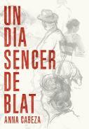 DIA SENCER DE BLAT, UN | 9788483431177 | CABEZA, ANNA | Llibreria Online de Banyoles | Comprar llibres en català i castellà online