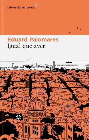 IGUAL QUE AYER | 9788419089267 | PALOMARES, EDUARD | Llibreria Online de Banyoles | Comprar llibres en català i castellà online