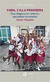 CUBA, L'ILLA PROHIBIDA | 9788494725920 | VIZCAÍNO I MARTÍ, XAVIER | Llibreria Online de Banyoles | Comprar llibres en català i castellà online