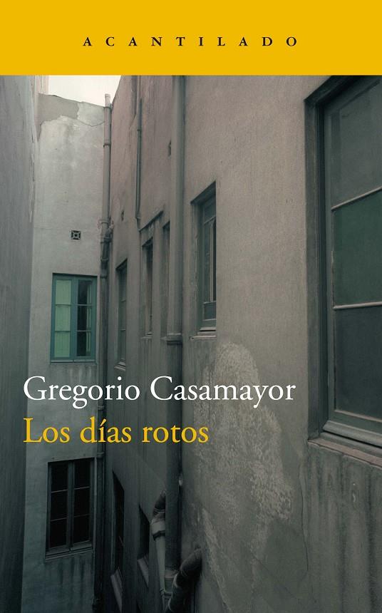 LOS DÍAS ROTOS | 9788417346362 | CASAMAYOR PÉREZ, GREGORIO | Llibreria Online de Banyoles | Comprar llibres en català i castellà online