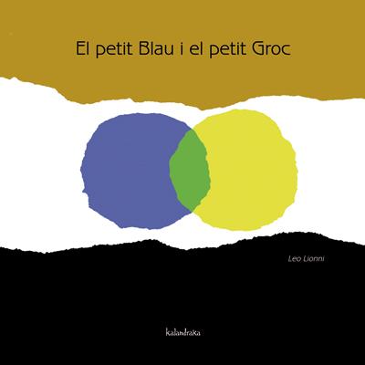 PETIT BLAU I EL PETIT GROC, EL | 9788484648116 | LIONNI, LEO | Llibreria Online de Banyoles | Comprar llibres en català i castellà online