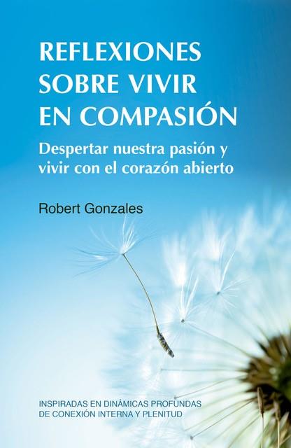 REFLEXIONES SOBRE VIVIR EN COMPASIÓN | 9788412027082 | GONZALES, ROBERT | Llibreria Online de Banyoles | Comprar llibres en català i castellà online