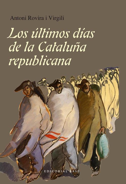 ÚLTIMOS DÍAS DE LA CATALUÑA REPUBLICANA, LOS | 9788415706717 | ROVIRA I VIRGILI, ANTONI | Llibreria Online de Banyoles | Comprar llibres en català i castellà online