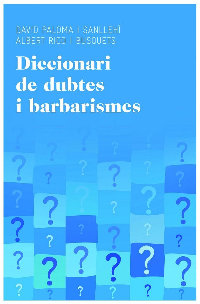 DICCIONARI DE DUBTES I BARBARISMES | 9788415954224 | DAVID PALOMA SANLLEHÍ/ALBERT RICO BUSQUETS | Llibreria Online de Banyoles | Comprar llibres en català i castellà online