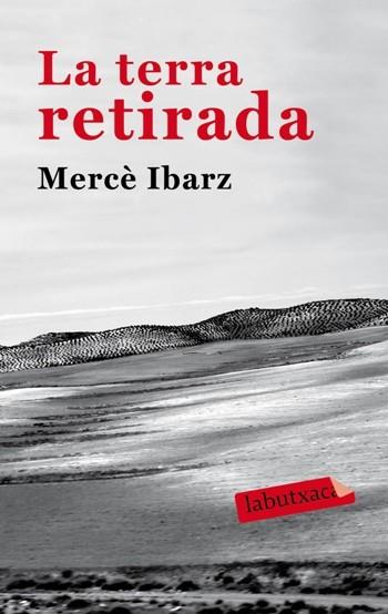 LA TERRA RETIRADA | 9788492549931 | IBARZ, MERCÈ | Llibreria L'Altell - Llibreria Online de Banyoles | Comprar llibres en català i castellà online - Llibreria de Girona
