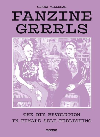 FANZINE GRRRLS. THE DIY REVOLUTION IN FEMALE SELF-PUBLISHING | 9788416500802 | VILLEGAS, GEMMA | Llibreria Online de Banyoles | Comprar llibres en català i castellà online