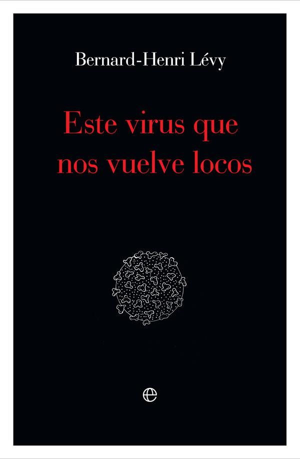 ESTE VIRUS QUE NOS VUELVE LOCOS | 9788491648871 | LÉVY, BERNARD-HENRI | Llibreria Online de Banyoles | Comprar llibres en català i castellà online