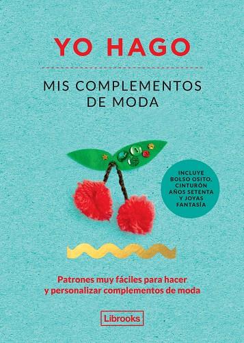 YO HAGO MIS COMPLEMENTOS DE MODA | 9788494509506 | SCOTT-SMITH, LOUISE/VAUX, GEORGIA | Llibreria Online de Banyoles | Comprar llibres en català i castellà online