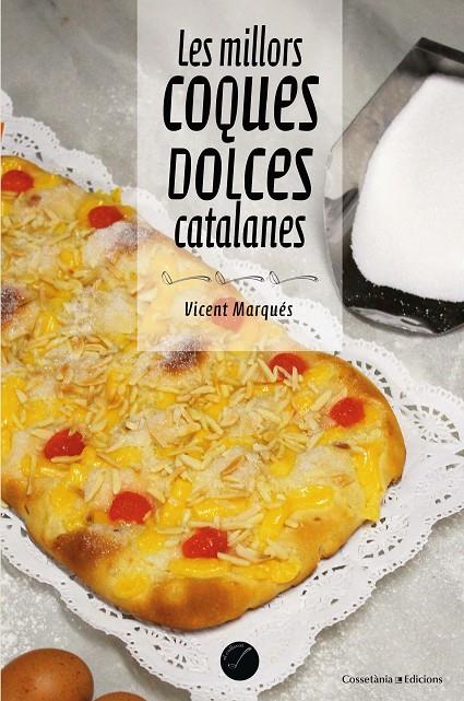 MILLORS COQUES DOLCES CATALANES, LES | 9788490347485 | MARQUÉS I CARBONELL , VICENT | Llibreria Online de Banyoles | Comprar llibres en català i castellà online