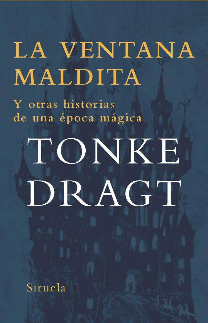 LA VENTANA MALDITA Y OTRAS HISTORIAS DE UNA EPOCA MAGICA | 9788498412437 | DRAGT,TONKE | Llibreria Online de Banyoles | Comprar llibres en català i castellà online