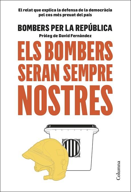 ELS BOMBERS SERAN SEMPRE NOSTRES | 9788466425599 | BOMBERS PER LA REPÚBLICA | Llibreria L'Altell - Llibreria Online de Banyoles | Comprar llibres en català i castellà online - Llibreria de Girona