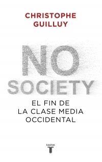 NO SOCIETY EL FIN DE LA CLASE MEDIA OCCIDENTAL | 9788430622832 | GUILLUY CHRISTOPHE | Llibreria Online de Banyoles | Comprar llibres en català i castellà online