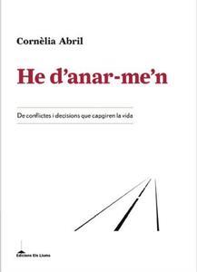 HE D’ANAR-ME’N | 9788415526636 | CORNÈLIA ABRIL | Llibreria L'Altell - Llibreria Online de Banyoles | Comprar llibres en català i castellà online - Llibreria de Girona