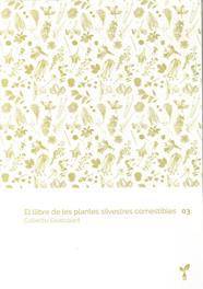 EL LLIBRE DE LES PLANTES SILVESTRES COMESTIBLES 3 | 9788418530067 | COL·LECTIU EIXARCOLANT | Llibreria Online de Banyoles | Comprar llibres en català i castellà online