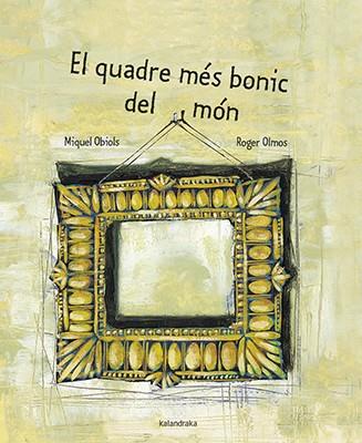 EL QUADRE MÉS BONIC DEL MÓN | 9788416804689 | OBIOLS, MIQUEL | Llibreria Online de Banyoles | Comprar llibres en català i castellà online
