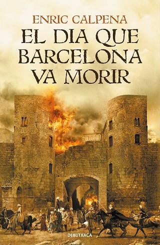EL DIA QUE BARCELONA VA MORIR | 9788418132056 | CALPENA, ENRIC | Llibreria Online de Banyoles | Comprar llibres en català i castellà online