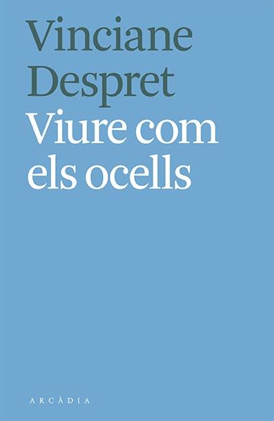 VIURE COM ELS OCELLS | 9788412373103 | VINCIANE DESPRET | Llibreria Online de Banyoles | Comprar llibres en català i castellà online