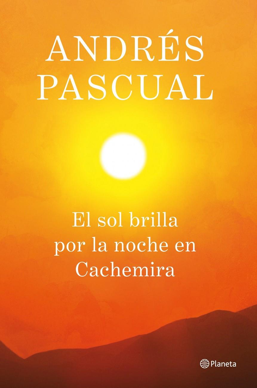 SOL BRILLA POR LA NOCHE EN CACHEMIRA, EL | 9788408013884 | PASCUAL, ANDRÉS | Llibreria Online de Banyoles | Comprar llibres en català i castellà online