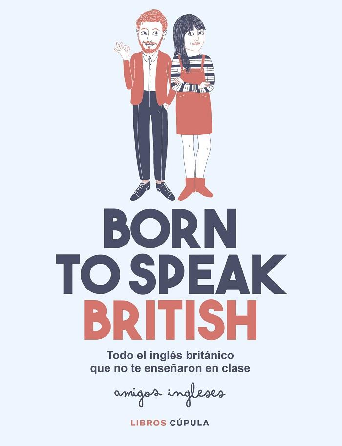 BORN TO SPEAK BRITISH | 9788448026028 | AMIGOS INGLESES/AMIGOS INGLESES | Llibreria L'Altell - Llibreria Online de Banyoles | Comprar llibres en català i castellà online - Llibreria de Girona