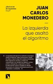 LA IZQUIERDA QUE ASALTÓ AL ALGORITMO | 9788490975534 | MONEDERO FERNÁNDEZ, JUAN CARLOS | Llibreria Online de Banyoles | Comprar llibres en català i castellà online