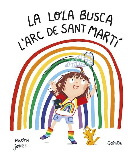 LOLA BUSCA L’ARC DE SANT MARTÍ, LA | 9788419253187 | JONES, NAOMI | Llibreria Online de Banyoles | Comprar llibres en català i castellà online