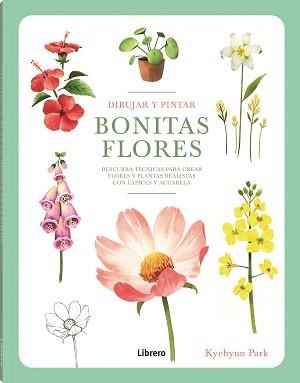DIBUJAR Y PINTAR BONITAS FLORES | 9789463599290 | PARK, KYEHYUN | Llibreria Online de Banyoles | Comprar llibres en català i castellà online