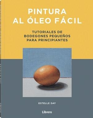 PINTURA AL ÓLEO FÁCIL | 9789463599269 | DAY, ESTELLE | Llibreria Online de Banyoles | Comprar llibres en català i castellà online