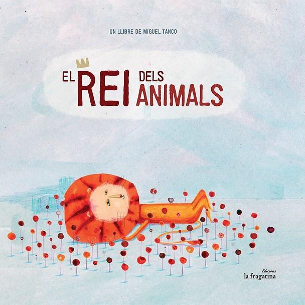 REI DELS ANIMALS, EL | 9788416226511 | TANCO, MIGUEL | Llibreria Online de Banyoles | Comprar llibres en català i castellà online