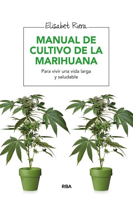 MANUAL DE CULTIVO DE LA MARIHUANA | 9788416267057 | RIERA MILLAN, ELISABET | Llibreria Online de Banyoles | Comprar llibres en català i castellà online