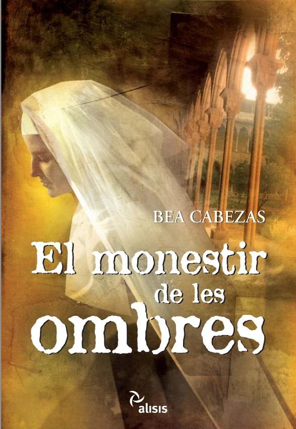 EL MONESTIR DE LES OMBRES | 9788496767980 | CABEZAS, BEA | Llibreria Online de Banyoles | Comprar llibres en català i castellà online
