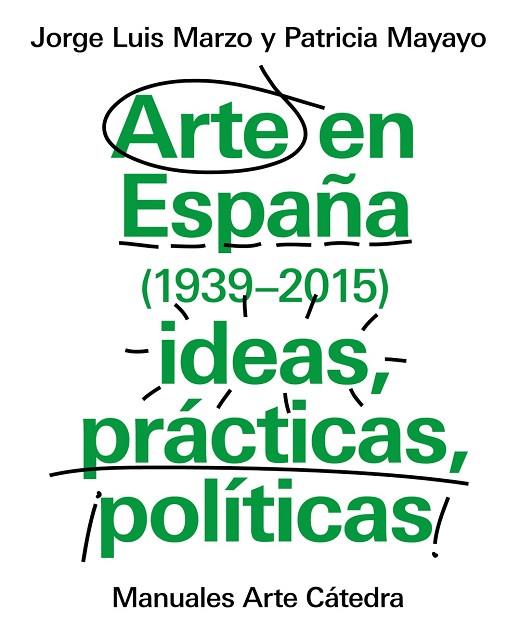 ARTE EN ESPAÑA 1939-2015, IDEAS, PRÁCTICAS, POLÍTICAS | 9788437634838 | MARZO, JORGE LUIS/MAYAYO, PATRICIA | Llibreria Online de Banyoles | Comprar llibres en català i castellà online