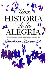 UNA HISTORIA DE LA ALEGRIA | 9788449321146 | EHRENREICH, BARBARA | Llibreria L'Altell - Llibreria Online de Banyoles | Comprar llibres en català i castellà online - Llibreria de Girona