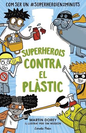 SUPERHEROIS CONTRA EL PLÀSTIC | 9788491379737 | DOREY, MARTIN | Llibreria Online de Banyoles | Comprar llibres en català i castellà online