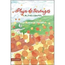 PLUJA DE TARONGES I ALTRES RELATS | 9788416843183 | EZQUERRA POCIELLO, PILAR | Llibreria Online de Banyoles | Comprar llibres en català i castellà online