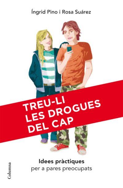 TREU-LI LES DROGUES DEL CAP | 9788466409407 | PINO, INGRID * SUAREZ, ROSA | Llibreria Online de Banyoles | Comprar llibres en català i castellà online