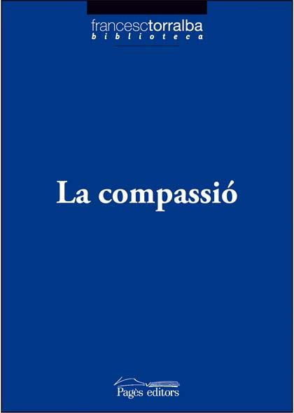 COMPASSIO, LA | 9788497796767 | TORRALBA, FRANCESC | Llibreria Online de Banyoles | Comprar llibres en català i castellà online
