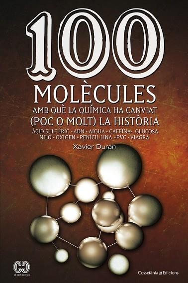 100 MOLÈCULES AMB QUÈ LA QUÍMICA HA CANVIAT (POC O MOLT) LA HISTÒRIA | 9788490341599 | DURAN ESCRIBÀ, XAVIER | Llibreria Online de Banyoles | Comprar llibres en català i castellà online