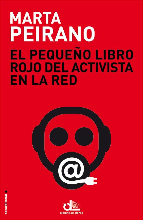 EL PEQUEÑO LIBRO ROJO DEL ACTIVISTA EN LA RED | 9788499187778 | PEIRANO, MARTA | Llibreria Online de Banyoles | Comprar llibres en català i castellà online