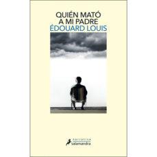 QUIÉN MATÓ A MI PADRE | 9788498389609 | LOUIS, ÉDOUARD | Llibreria Online de Banyoles | Comprar llibres en català i castellà online