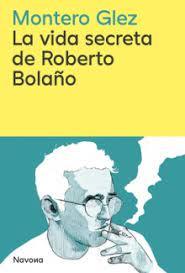 LA VIDA SECRETA DE ROBERTO BOLAÑO | 9788419552853 | GLEZ, MONTERO | Llibreria Online de Banyoles | Comprar llibres en català i castellà online