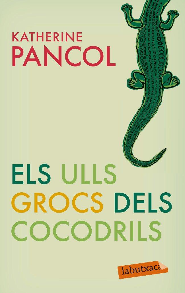 ULLS GROCS DELS COCODRILS, ELS | 9788499301877 | PANCOL, KATHERINE | Llibreria Online de Banyoles | Comprar llibres en català i castellà online