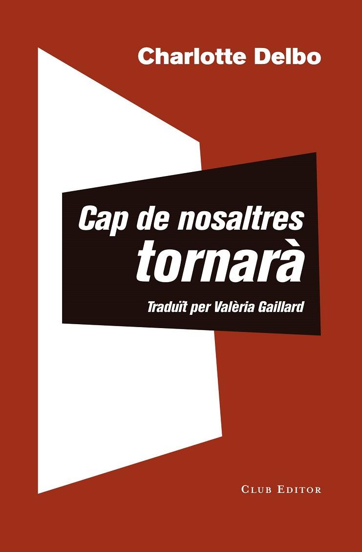 CAP DE NOSALTRES TORNARÀ | 9788473292504 | DELBO, CHARLOTTE | Llibreria L'Altell - Llibreria Online de Banyoles | Comprar llibres en català i castellà online - Llibreria de Girona