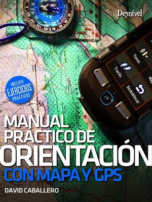 MANUAL PRÁCTICO DE ORIENTACIÓN CON MAPA Y GPS | 9788498294354 | CABALLERO, DAVID | Llibreria Online de Banyoles | Comprar llibres en català i castellà online