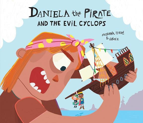 DANIELA THE PIRATE AND THE EVIL CYCLOPS | 9788410074293 | ISERN, SUSANNA | Llibreria Online de Banyoles | Comprar llibres en català i castellà online