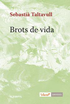 BROTS DE VIDA | 9788491360261 | TALTAVULL, SEBASTIÀ | Llibreria L'Altell - Llibreria Online de Banyoles | Comprar llibres en català i castellà online - Llibreria de Girona