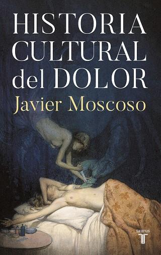 HISTORIA CULTURAL DEL DOLOR | 9788430624225 | MOSCOSO, JAVIER | Llibreria Online de Banyoles | Comprar llibres en català i castellà online