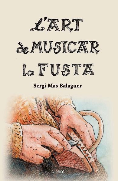 ART DE MUSICAR LA FUSTA, L' | 9788418865213 | MAS BALAGUER, SERGI | Llibreria L'Altell - Llibreria Online de Banyoles | Comprar llibres en català i castellà online - Llibreria de Girona