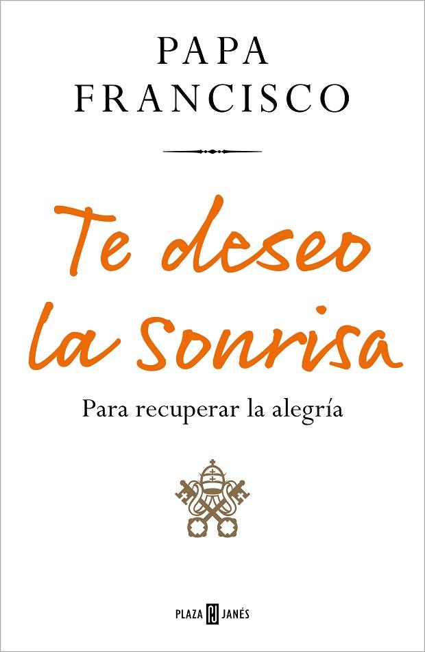 TE DESEO LA SONRISA | 9788401029219 | PAPA FRANCISCO, | Llibreria Online de Banyoles | Comprar llibres en català i castellà online
