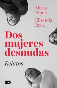 DOS MUJERES DESNUDAS | 9788491293583 | ROCA, ELISENDA/RIPOLL, MARIA | Llibreria Online de Banyoles | Comprar llibres en català i castellà online